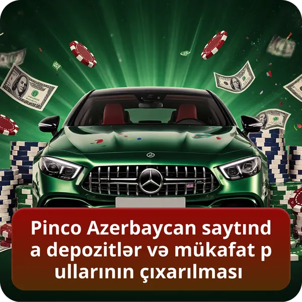 Pinco Azerbaycan saytında depozitlər və mükafat pullarının çıxarılması